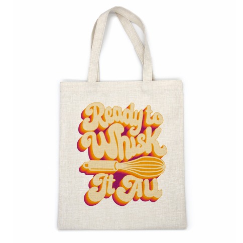 Ready to Whisk It All  Casual Tote