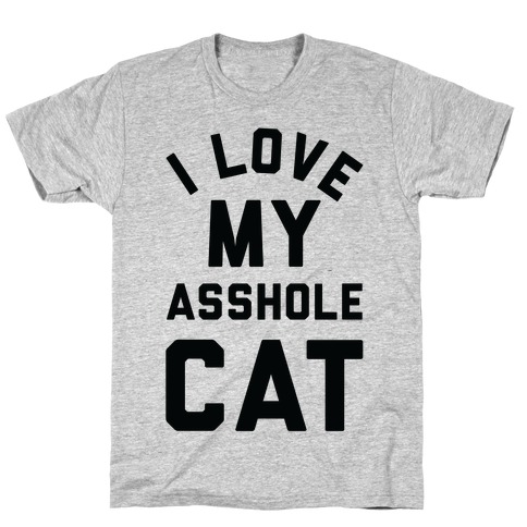 I Love My Asshole Cat T-Shirt