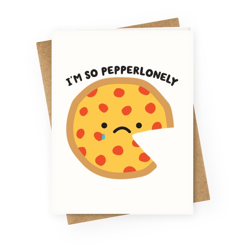 Pepperlonely Pizza Greeting Card