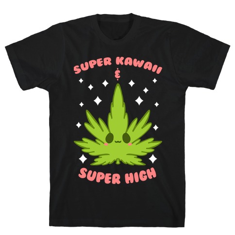 Super Kawaii & Super High T-Shirt