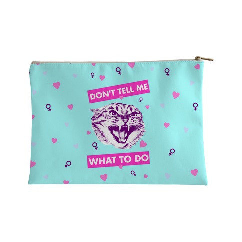 Don't Tell Me What To Do Accessory Bag