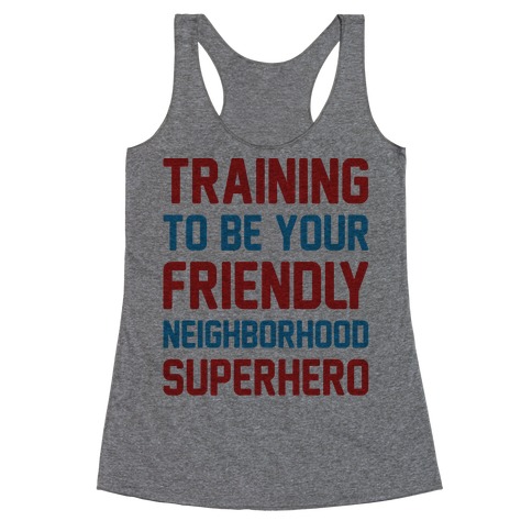 Training To Be Your Friendly Neighborhood Superhero Parody Racerback Tank Top