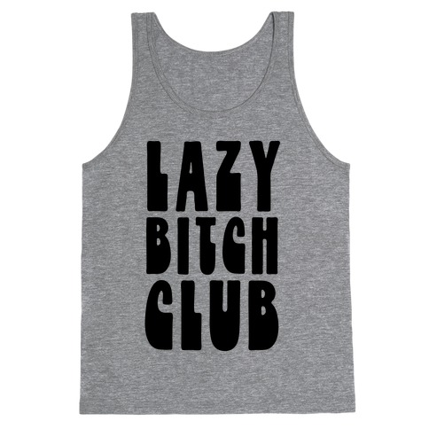 Lazy Bitch Club Tank Top