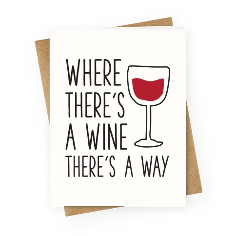 Where There's A Wine Greeting Card