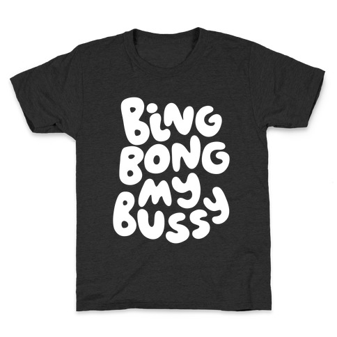 Bing Bong My Bussy Kids T-Shirt