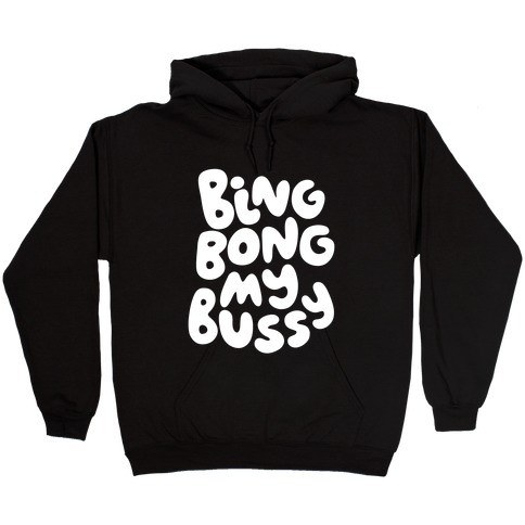 Bing Bong My Bussy Hooded Sweatshirt