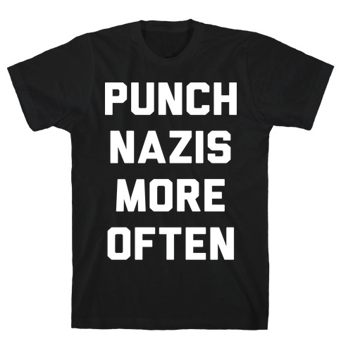 Punch Nazis More Often T-Shirt