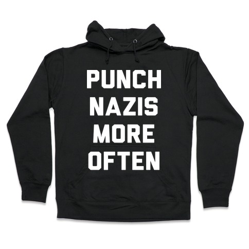 Punch Nazis More Often Hooded Sweatshirt