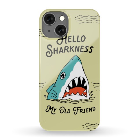 Hello Sharkness My Old Friend Phone Case