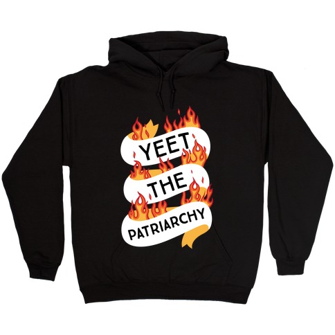 YEET the Patriarchy Hooded Sweatshirt
