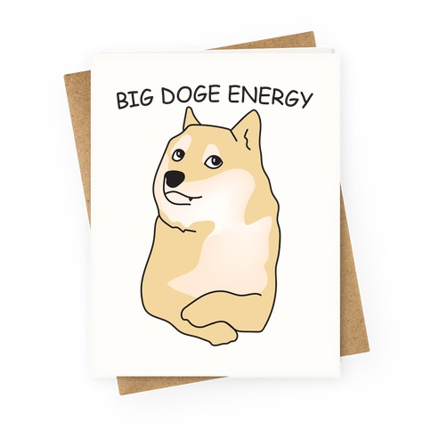 Big Doge Energy Greeting Card