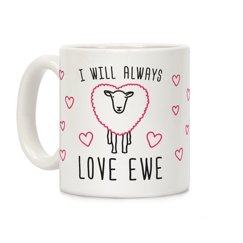 I Will Always Love Ewe Coffee Mug