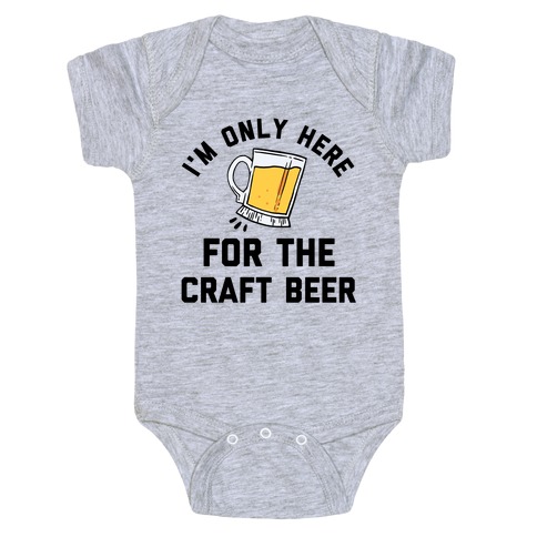 I'm Only Here For The Craft Beer Baby One-Piece