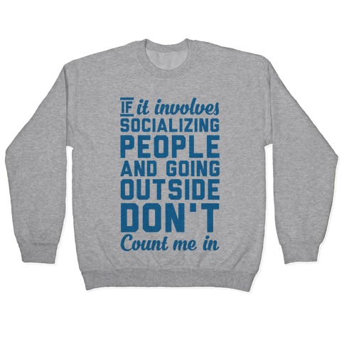 If It Involves Socializing Pullover