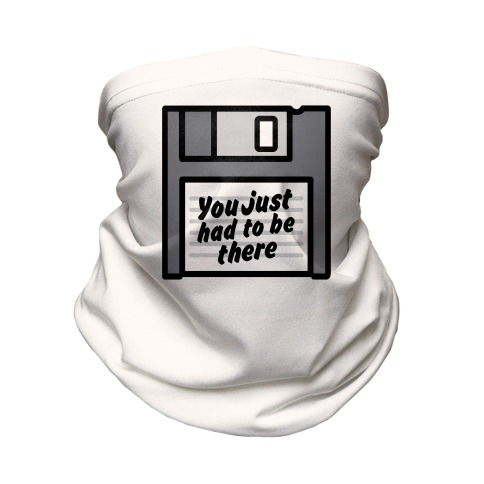 You Just Had To Be There Floppy Disk Parody Neck Gaiter