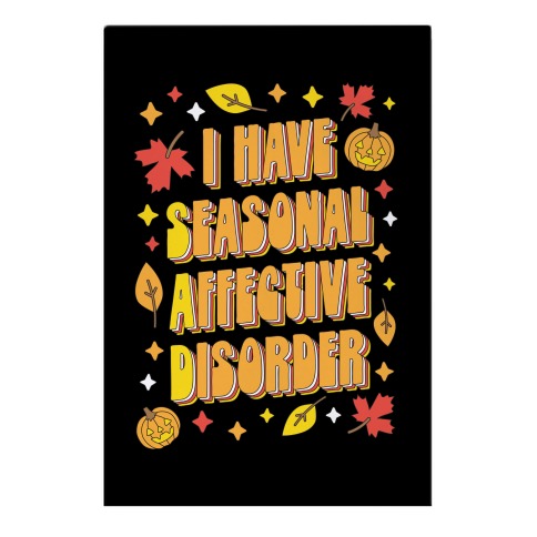 I Have Seasonal Affective Disorder (SAD) Garden Flag