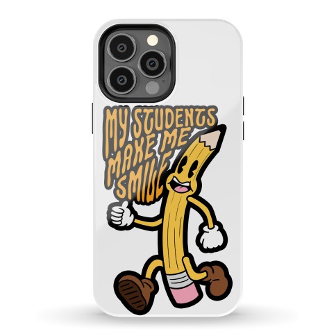 My Students Make Me Smile Phone Case