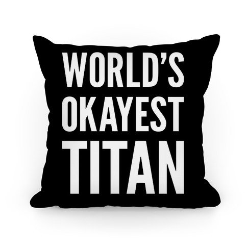 World's Okayest Titan Pillow