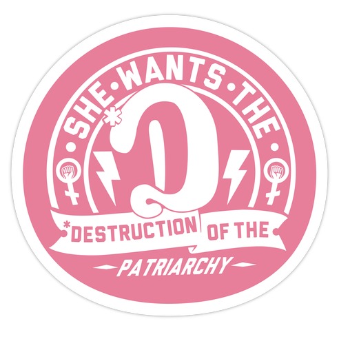 She Wants The Destruction Of The Patriarchy Die Cut Sticker