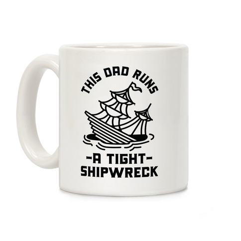 This Dad Runs a Tight Shipwreck Coffee Mug