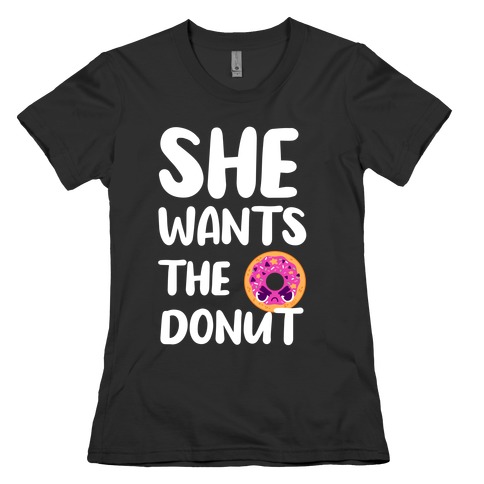 She Wants The Donut Womens T-Shirt