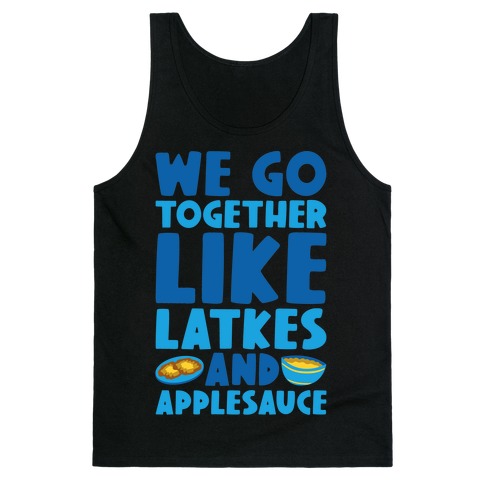 We Go Together Like Latkes And Applesauce Tank Top