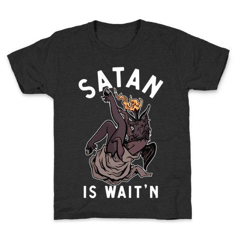 Satan Is Wait'n Kids T-Shirt