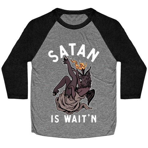 Satan Is Wait'n Baseball Tee