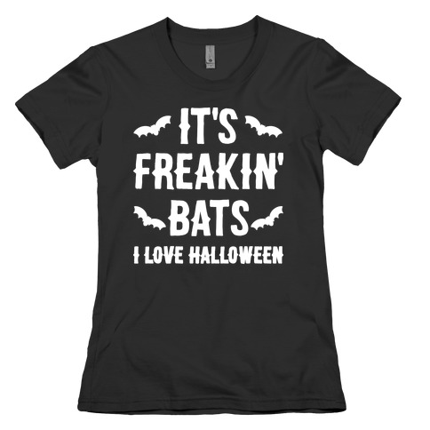 It's Freakin' Bats I Love Halloween Womens T-Shirt
