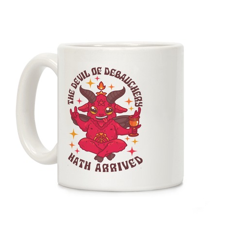 The Devil of Debauchery Hath Arrived Coffee Mug