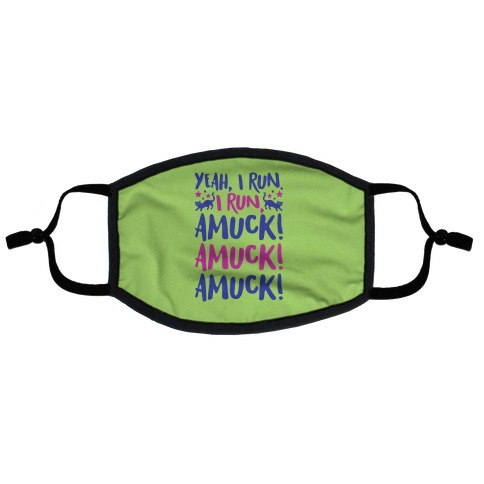 I Run Amuck Parody Flat Face Mask
