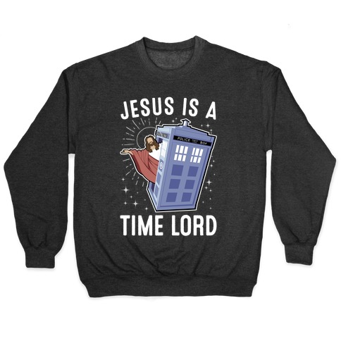 Jesus Is A Time Lord Pullover