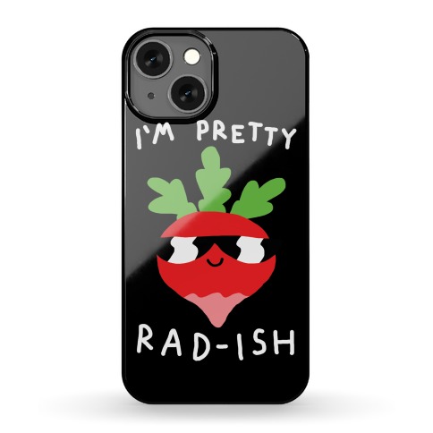 I'm Pretty Rad-ish Phone Case