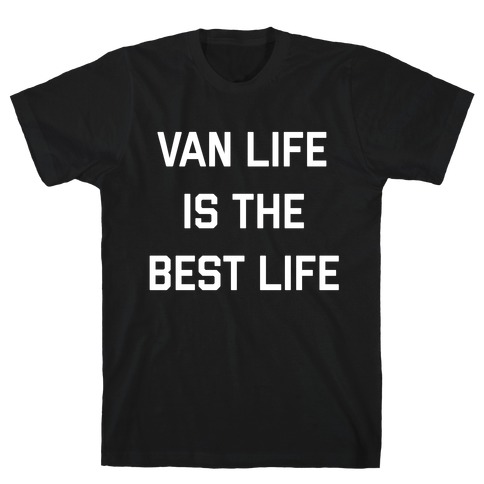 Van Life Is The Best Life T-Shirt