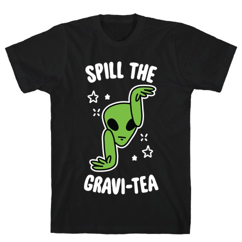 Spill The Gravi-Tea T-Shirt