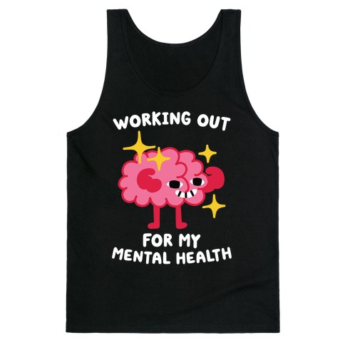 Working Out For My Mental Health Tank Top