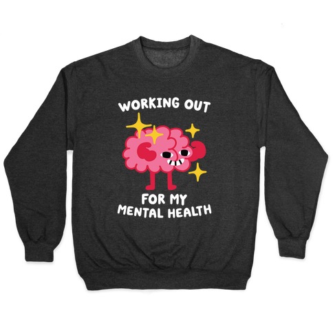 Working Out For My Mental Health Pullover