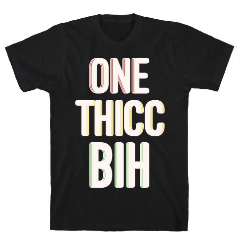 One Thicc Bih White Print T-Shirt