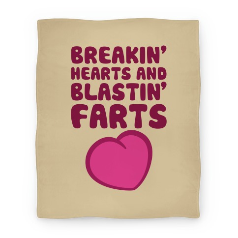 Breakin' Hearts And Blastin' Farts Blanket