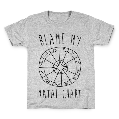 Blame My Natal Chart Kids T-Shirt