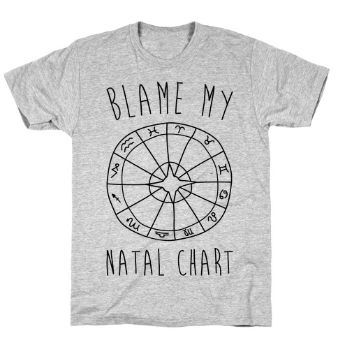 Blame My Natal Chart T-Shirt
