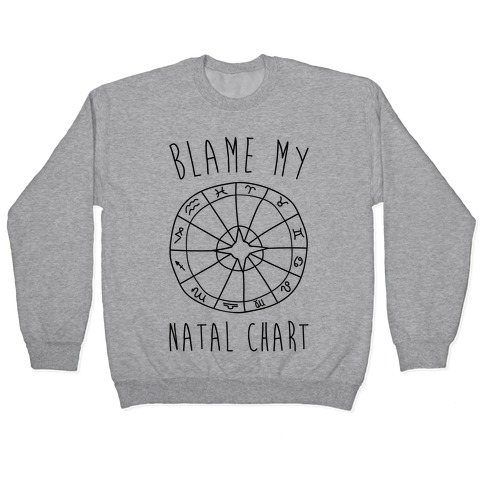 Blame My Natal Chart Pullover