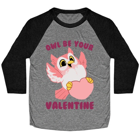 Owl Be Your Valentine! Baseball Tee