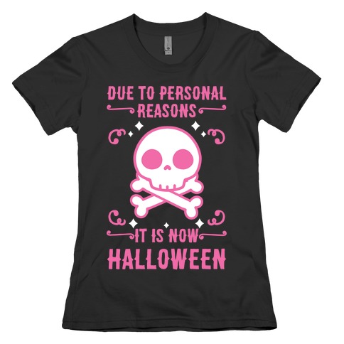Due To Personal Reasons It Is Now Halloween Skull (Pink) Womens T-Shirt