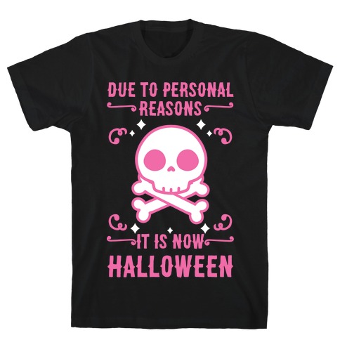 Due To Personal Reasons It Is Now Halloween Skull (Pink) T-Shirt