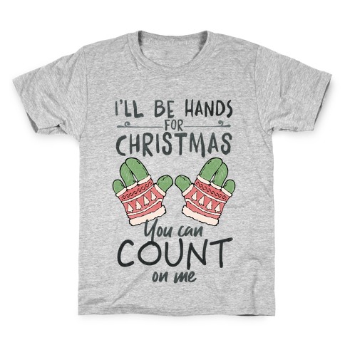 I'll Be Hands For Christmas Kids T-Shirt