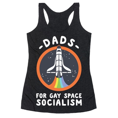 Dads For Gay Space Socialism Racerback Tank Top