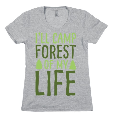 I'll Camp Forest Of My Life White Print Womens T-Shirt