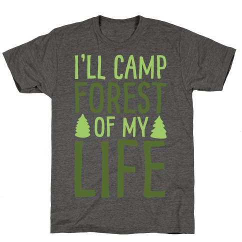 I'll Camp Forest Of My Life White Print T-Shirt