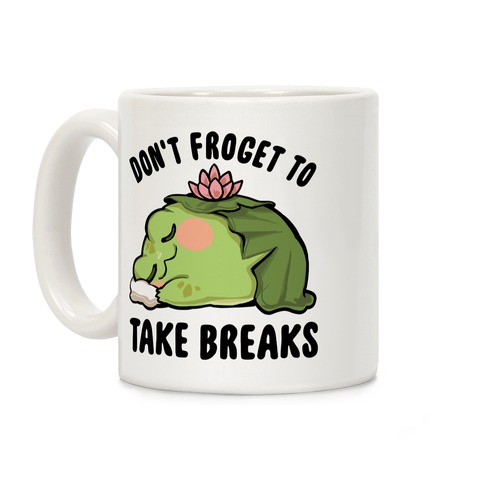 Don't Froget To Take Breaks Coffee Mug